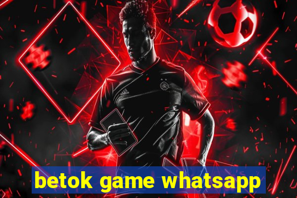 betok game whatsapp